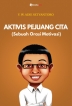 Aktivis Pejuang Cita (Sebuah Orasi Motivasi)